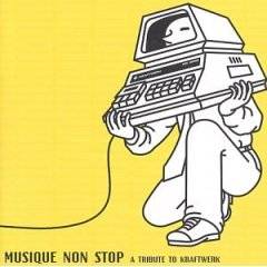 Kraftwerk : Musique Non Stop : A Tribute To Kraftwerk
